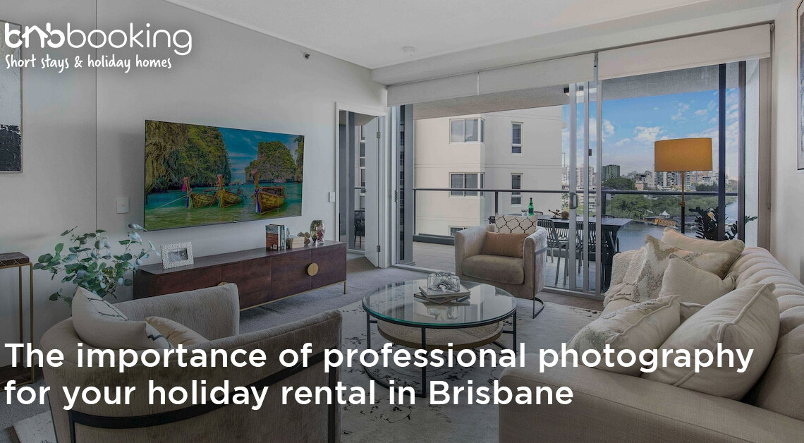 The importance of professional photography for your holiday rental in Brisbane