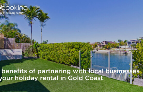 The benefits of partnering with local businesses for your holiday rental in Gold Coast