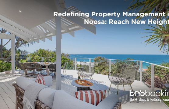 Redefining Property Management in Noosa: Reach New Heights