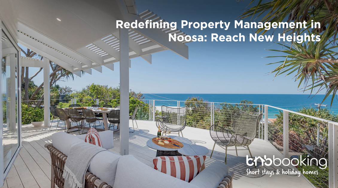 Redefining Property Management in Noosa: Reach New Heights