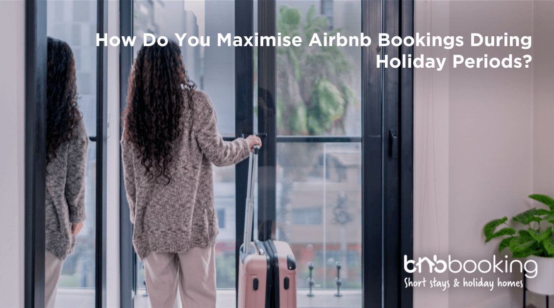 Maximise Airbnb Bookings During Holiday Periods